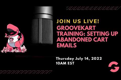 GrooveKart Training: Setting Up Abandoned Cart Emails
