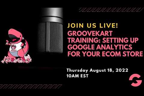 GrooveKart Training: Setting Up Google Analytics For Your Ecom Store