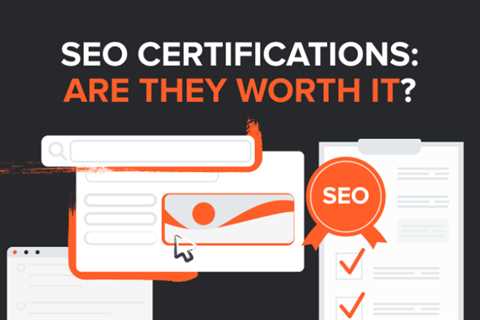 SEO Certifications: Are They Worth It?