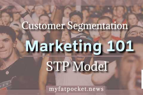 Customer Segmentation: The first Step in Marketing for Beginners