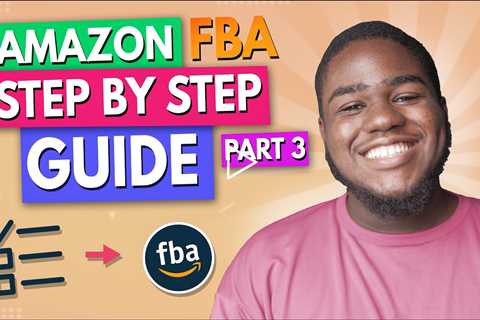 Amazon FBA Step by Step Beginner's Guide 2021 |  Part 3