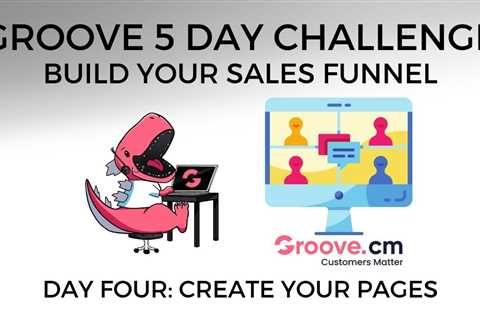 [Groove 5 Day Challenge – Build Your Sales Funnel] Day Four: Create Your Pages