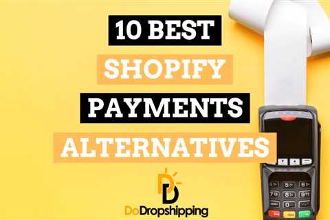 Shopify Payments Alternatives: Best Payment Gateways for You