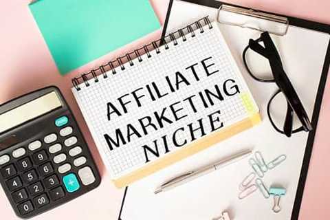 How to Choose the Best Niche For Affiliate Marketing