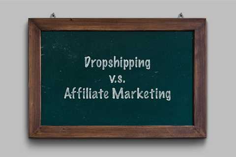 Dropshipping Vs Affiliate Marketing: Which is More Profitable?