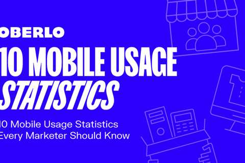 10 Mobile Usage Statistics Every Marketer Should Know in 2023 [Infographic]