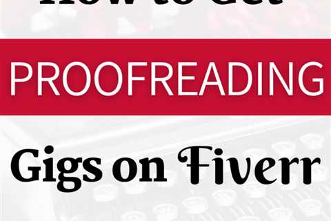 How to Get Proofreading Gigs on Fiverr