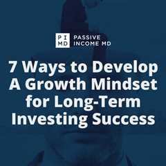 7 Ways to Develop A Growth Mindset for Long-Term Investing Success