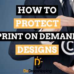 How to Protect Your Print on Demand Designs in 2023