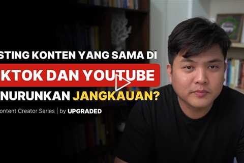 Apakah posting konten yang sama di tiktok dan youtube menurunkan jangkauan?