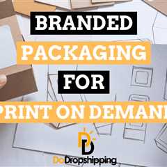 Enhancing Your POD Business: The Power of Branded Packaging