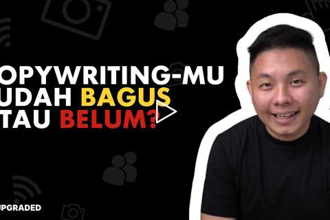 Cara Mengetahui Copywriting mu Sudah Bagus atau Belum