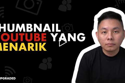 7 Cara Membuat Thumbnail Youtube yang Menarik