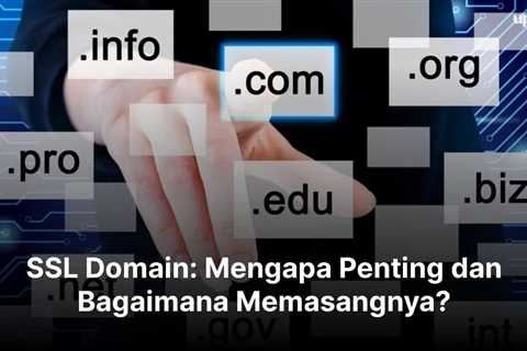 SSL Domain: Mengapa Penting dan Bagaimana Memasangnya?