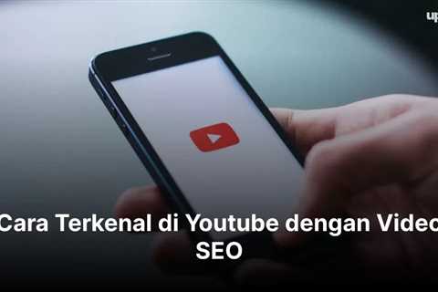 Cara Terkenal di Youtube dengan Video SEO