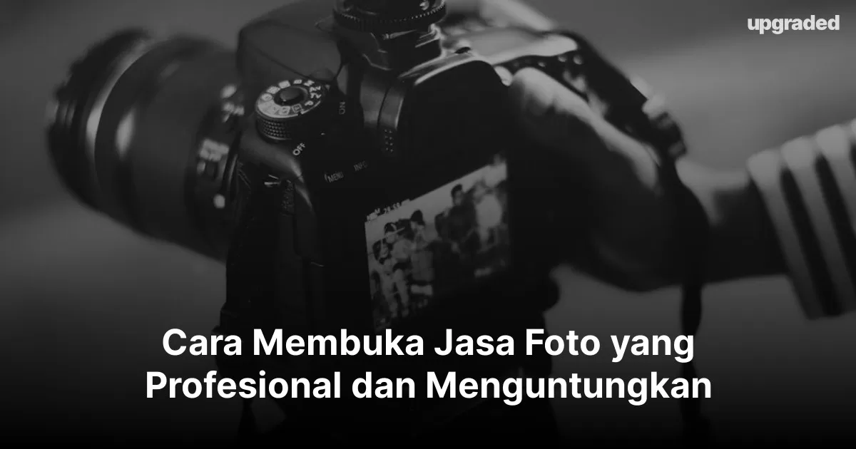 Cara Membuka Jasa Foto yang Profesional dan Menguntungkan