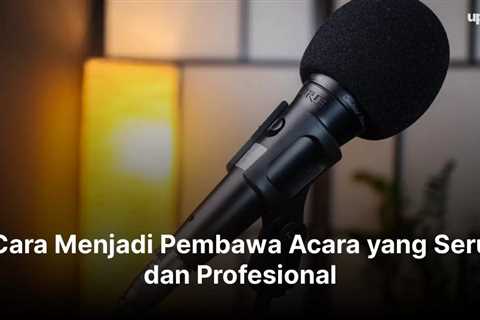 Cara Menjadi Pembawa Acara yang Seru dan Profesional