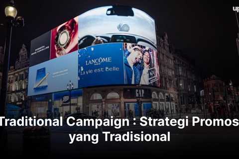 Traditional Campaign : Strategi Promosi yang Tradisional