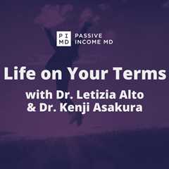 Life on Your Terms with Drs. Letizia Alto & Kenji Asakura