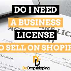 Do You Need a Business License to Sell on Shopify? (2024)
