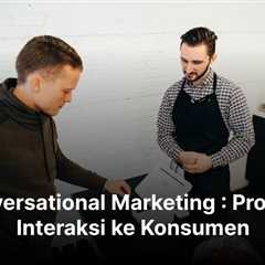 Conversational Marketing : Promosi Interaksi ke Konsumen