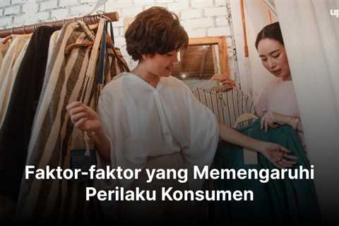 Faktor-faktor yang Memengaruhi Perilaku Konsumen