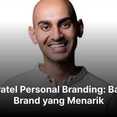 Neil Patel Personal Branding: Bangun Brand yang Menarik!