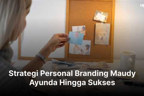 Strategi Personal Branding Maudy Ayunda Hingga Sukses