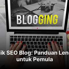 Teknik SEO Blog: Panduan Lengkap untuk Pemula