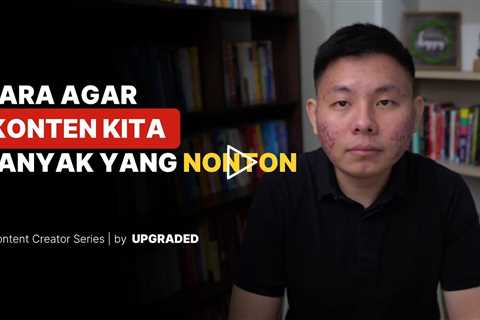 Cara agar KONTEN Kita Banyak yang Nonton