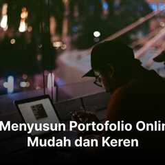 8 Cara Menyusun Portofolio Online yang Mudah dan Keren