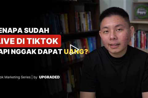 Kenapa Sudah LIVE di Tiktok, Tapi Kok Nggak Dapat Uang?