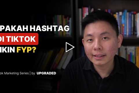 Apakah HASTAG di Tiktok Itu Bikin FYP?