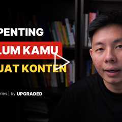 3 Hal Penting Sebelum Kamu Membuat Konten