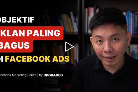 Objektif Iklan Paling Bagus di Facebook Ads