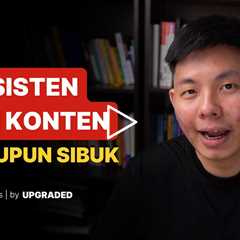 Cara Konsisten Bikin Konten Walaupun Sibuk & Banyak Distraksi