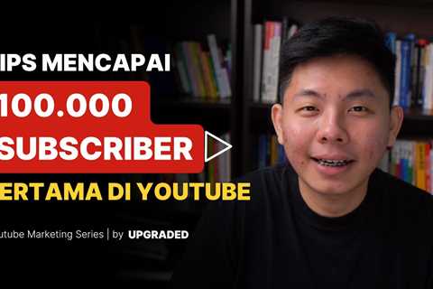 Tips Mencapai 100k Subscriber di Youtube