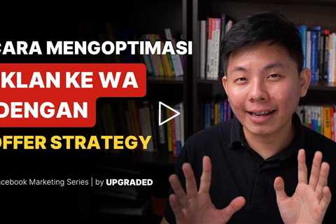 Cara Mengoptimasi Iklan ke WA dengan Offer Strategy