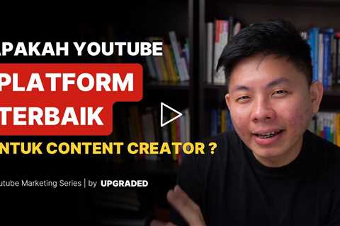 Apakah Youtube Platform Terbaik untuk Content Creator