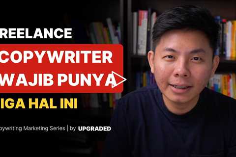 Freelance Copywriter Wajib Punya 3 Hal Ini