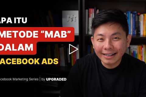 Apa Itu Metode MAB dalam Facebook Ads