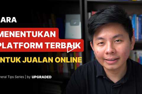 Cara Menentukan Platform Terbaik untuk Jualan Online