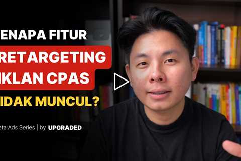 Kenapa Fitur Retargeting Iklan CPAS Saya Tidak Muncul