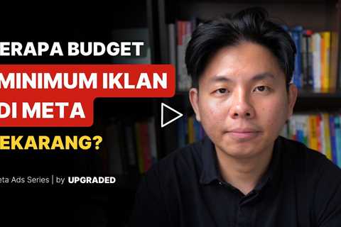 Berapa Budget Minimum Iklan di Meta Sekarang